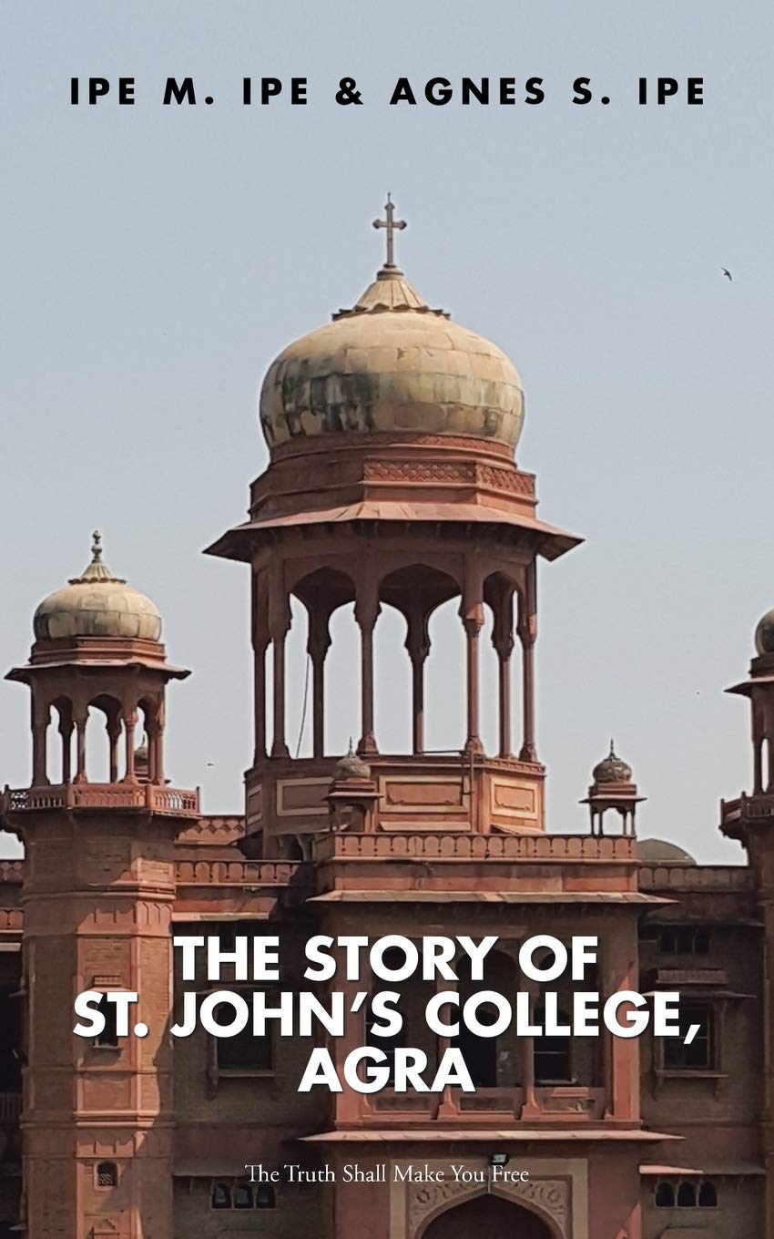 The Story Of St.John's College, Agra: The Truth Shall Make You Free