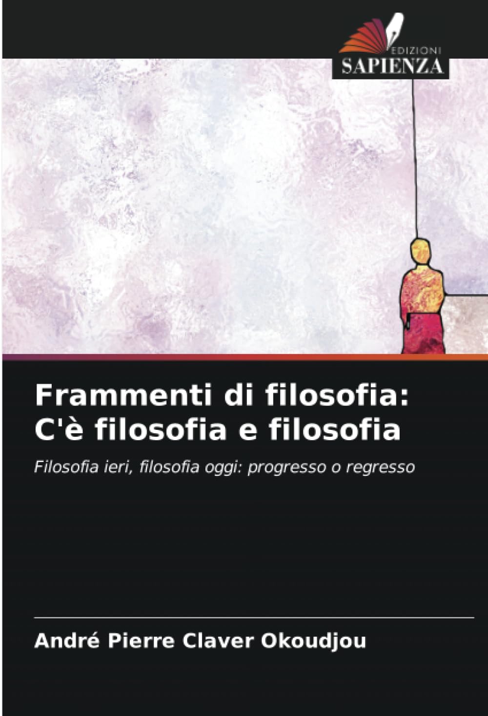 Frammenti di filosofia: C'è filosofia e filosofia: Filosofia ieri, filosofia oggi: progresso o regresso