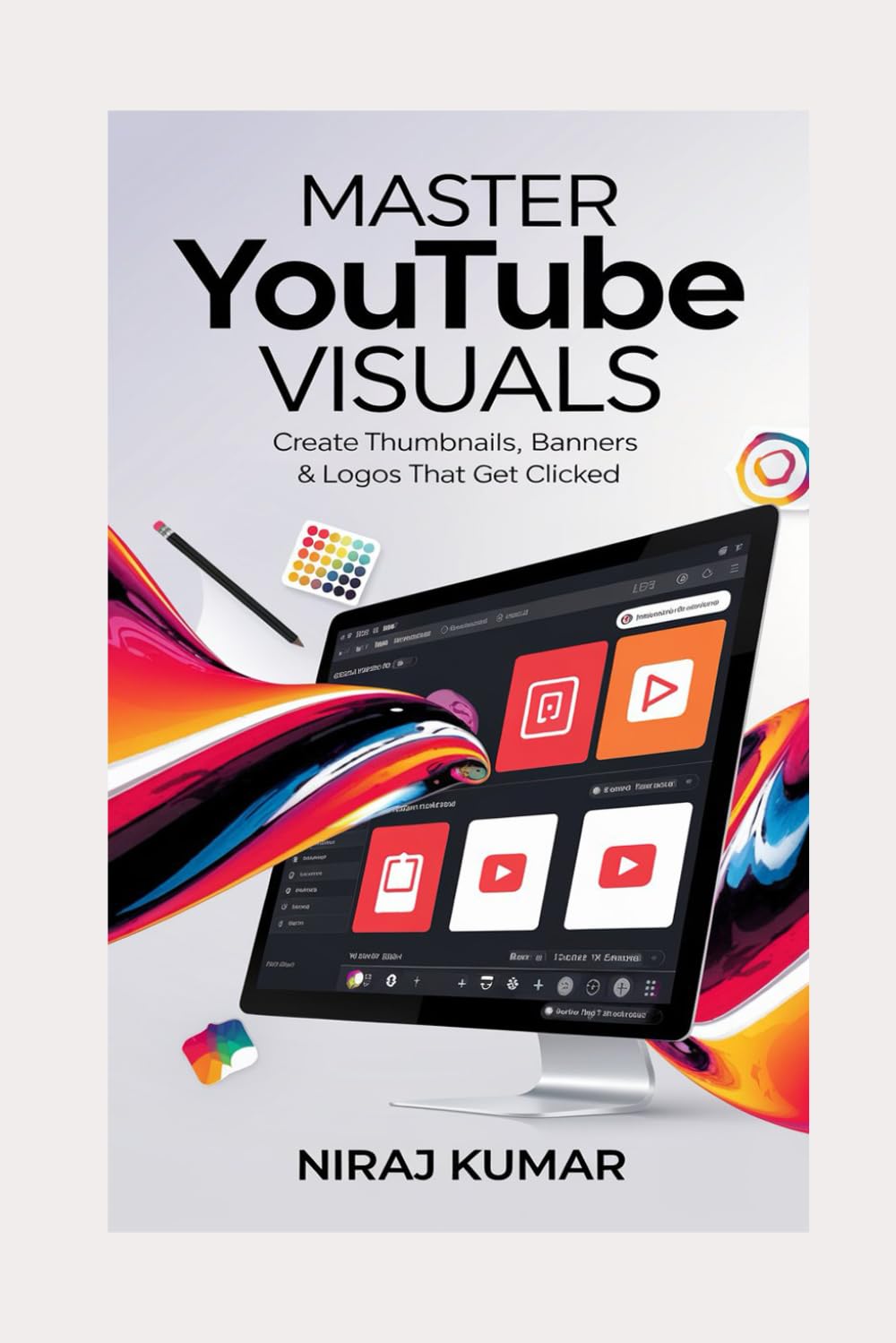 Master YouTube Visuals: Create Thumbnails, Banners & Logos That Get Clicked (YouTube Success Guide)