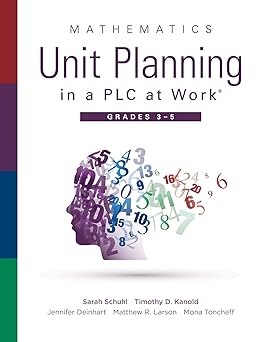 Mathematics Unit Planning in a PLC at Work®, Grades 3-5 (A guide to collaborative teaching and mathematics lesson planning to increase student understanding and expected leaing outcomes.)-Wow! eBook