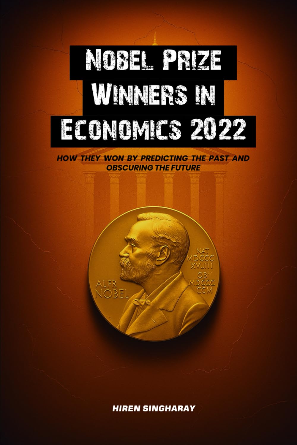 Nobel Prize Winners in Economics 2022: How they Won by Predicting the Past and Obscuring the Future
