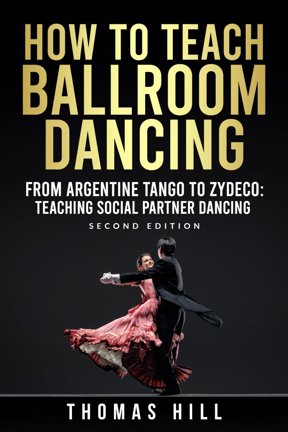 How to Teach Ballroom Dancing: From Argentine Tango to Zydeco: How to teach social partner dances.