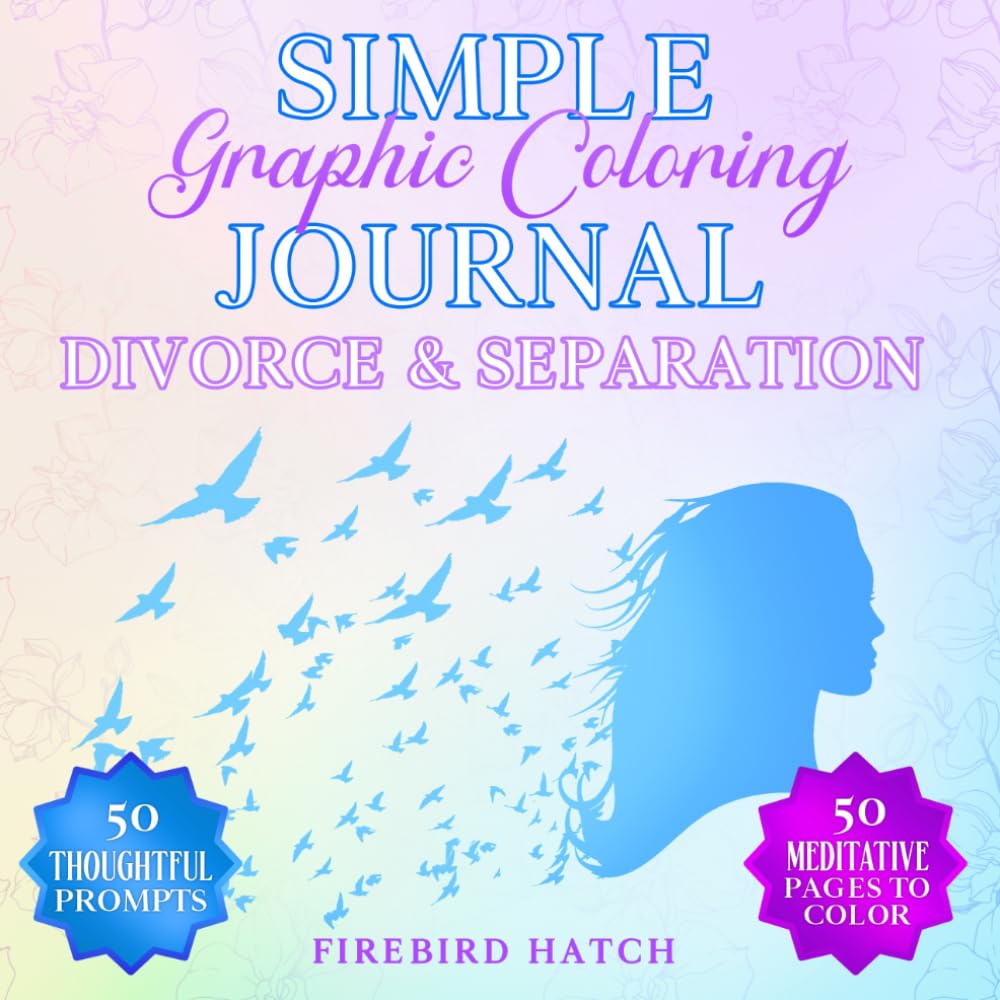 Simple Graphics Coloring Journal for Divorce & Separation: 50 Thoughtful Writing Prompts with Meditative Sketches for Pencil and Marker