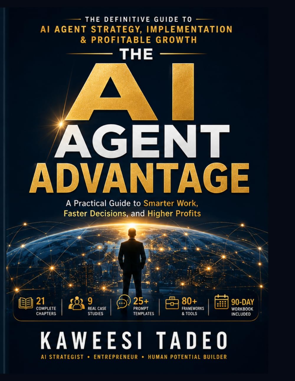 The AI Agent Advantage: A Practical Guide to AI Automation for Smarter Work, Faster Decisions, and Higher Profits (Leveraging Artificial intelligence ... Work, Faster Decisions, and Higher Profits)