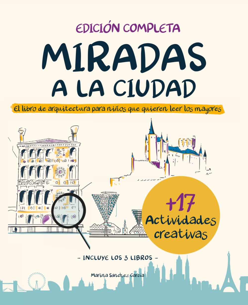 MIRADAS A LA CIUDAD: El libro de ARQUITECTURA PARA NIÑOS que quieren leer los mayores (El libro con la serie completa) (MIRADAS A LA CIUDAD. ARQUITECTURA PARA NIÑOS)