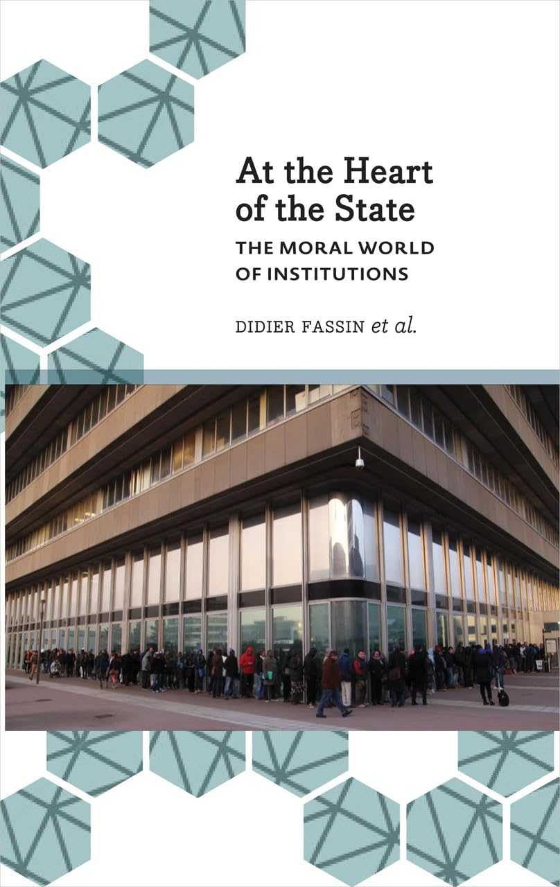 At the Heart of the State: The Moral World of Institutions (Anthropology, Culture and Society)
