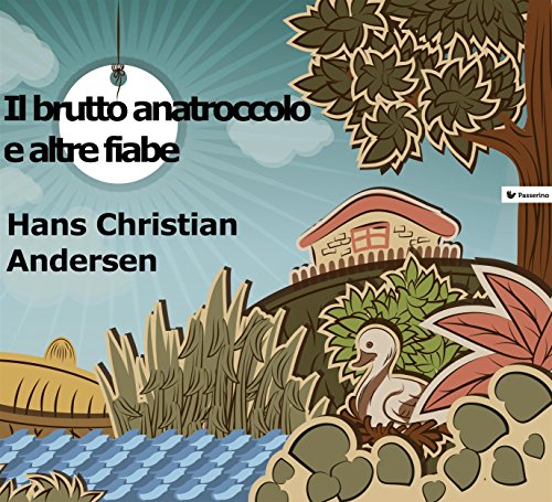 Il brutto anatroccolo e altre fiabe Il brutto anatroccolo e altre fiabe