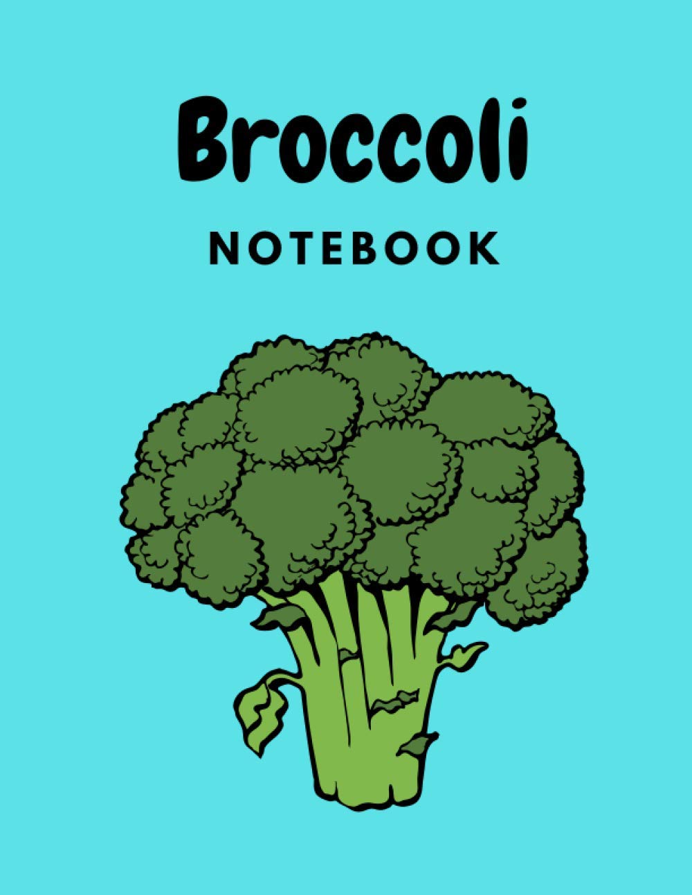 Broccoli Notebook: Broccoli Composition Notebook: Cute Blank Lined Notebook Journal- Perfect Gifts For Broccoli Lovers 8.5x11 inch-110 Pages