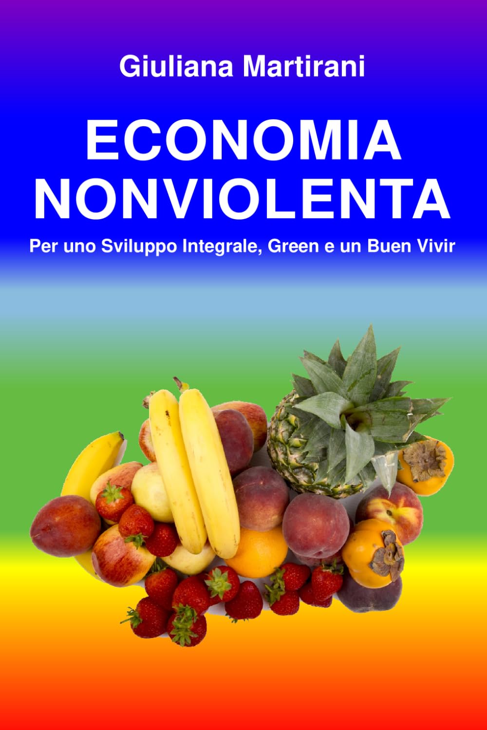 Economia Nonviolenta: Per uno Sviluppo Integrale, Green e un Buen Vivir