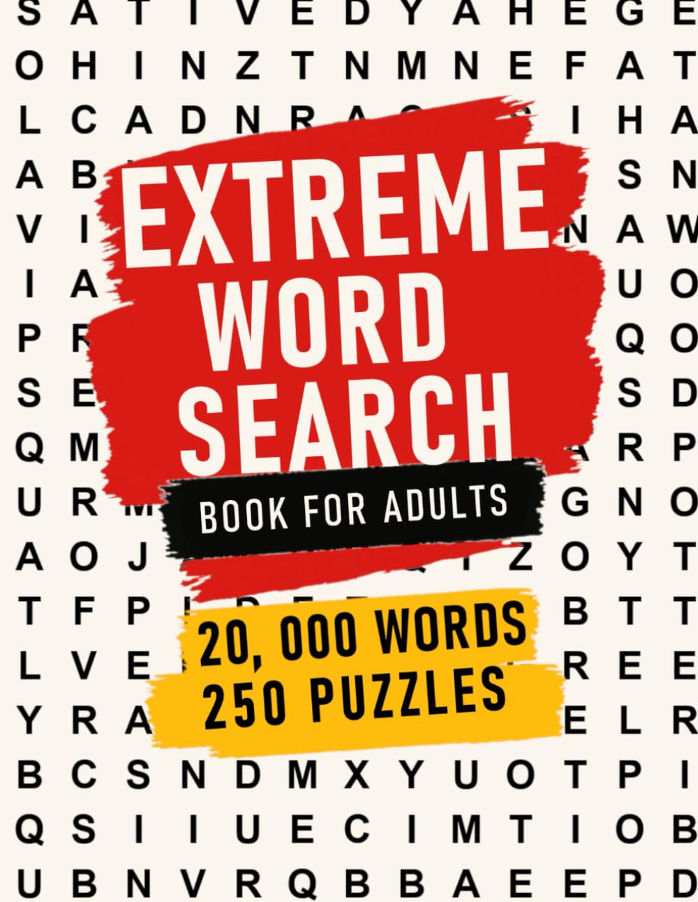 Extreme Word Search Book for Adults: The Most Difficult, Hard, Ultimate, and Impossible Word Search Puzzles Challenge for Adults and Teens.
