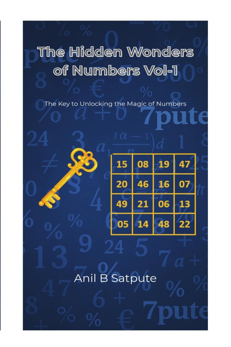 The Hidden Wonders of Numbers Vol-1: The Key to Unlocking the Magic of Numbers