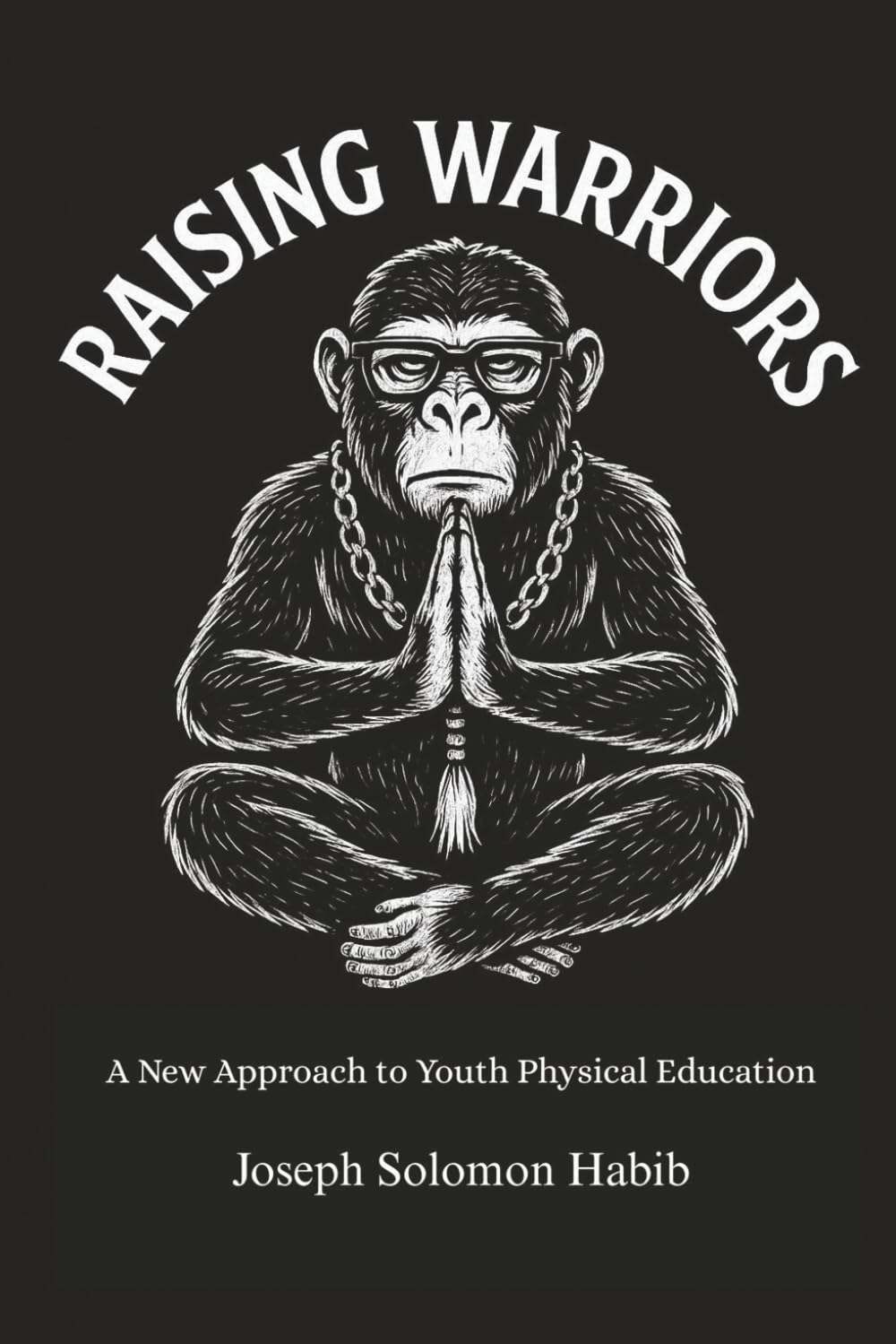 Raising Warriors: A New Approach To Physical Education