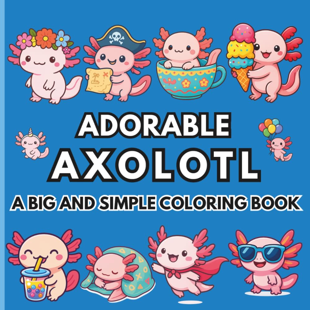 Adorable Axolotl: A Big and Simple Coloring Book (Noor Kids - Bold and Easy Series)