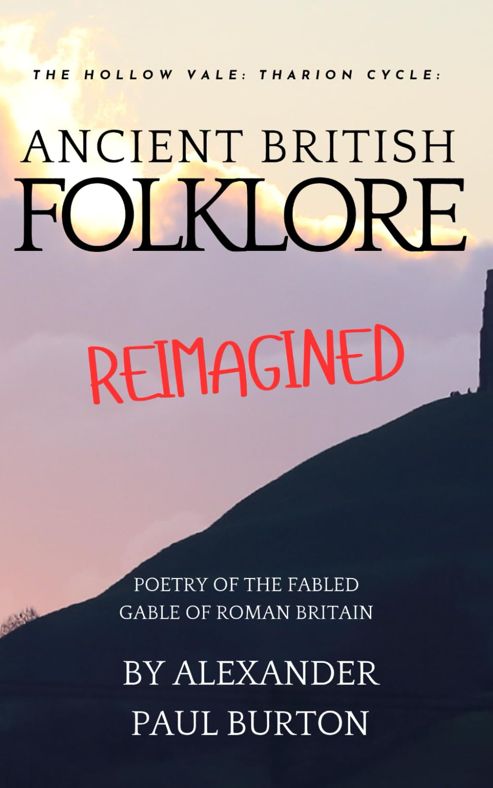 Ancient British Folklore Reimagined: Poetry of the Fabled Gable of Roman Britain: The Hollow Vale: 3 (The Tharion Cycle: The Hollow Vale and Poetry of the Fabled Gable of Roman Britain)