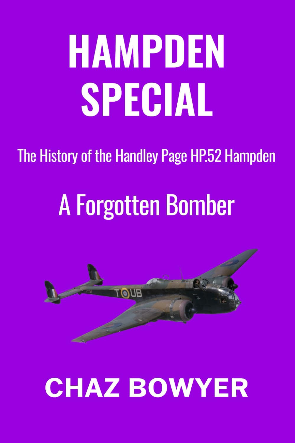 Hampden Special: A Forgotten Bomber: 5 (Great Planes of World War Two)