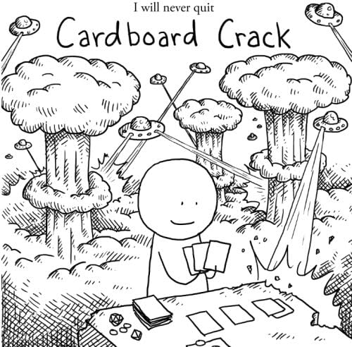 I will never quit Cardboard Crack Paperback – February 17, 2014