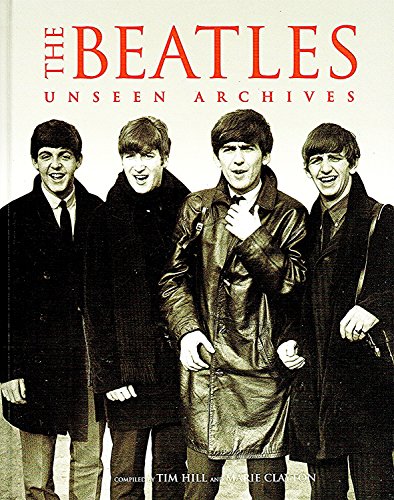 THE BEATLES UNSEEN ARCHIVES: 0752570455 Book Cover