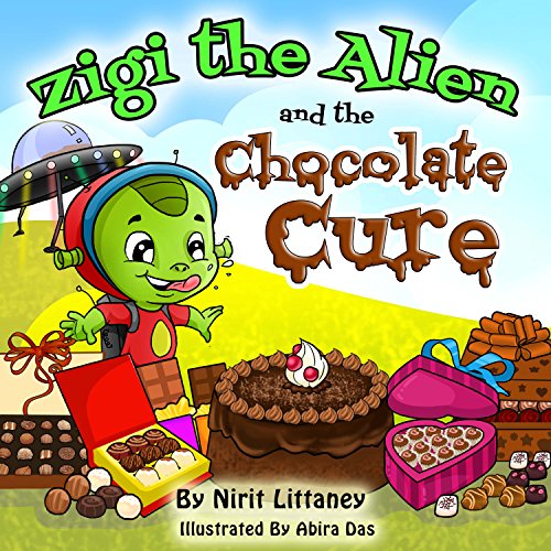 Children's book: Zigi the Alien and the Chocolate Cure. Fun bedtime story for kids, kids fantasy book, Early readers, Beautiful illustrated picture book, Ages 3-8. 'Zigi the Alien' series, book 2.