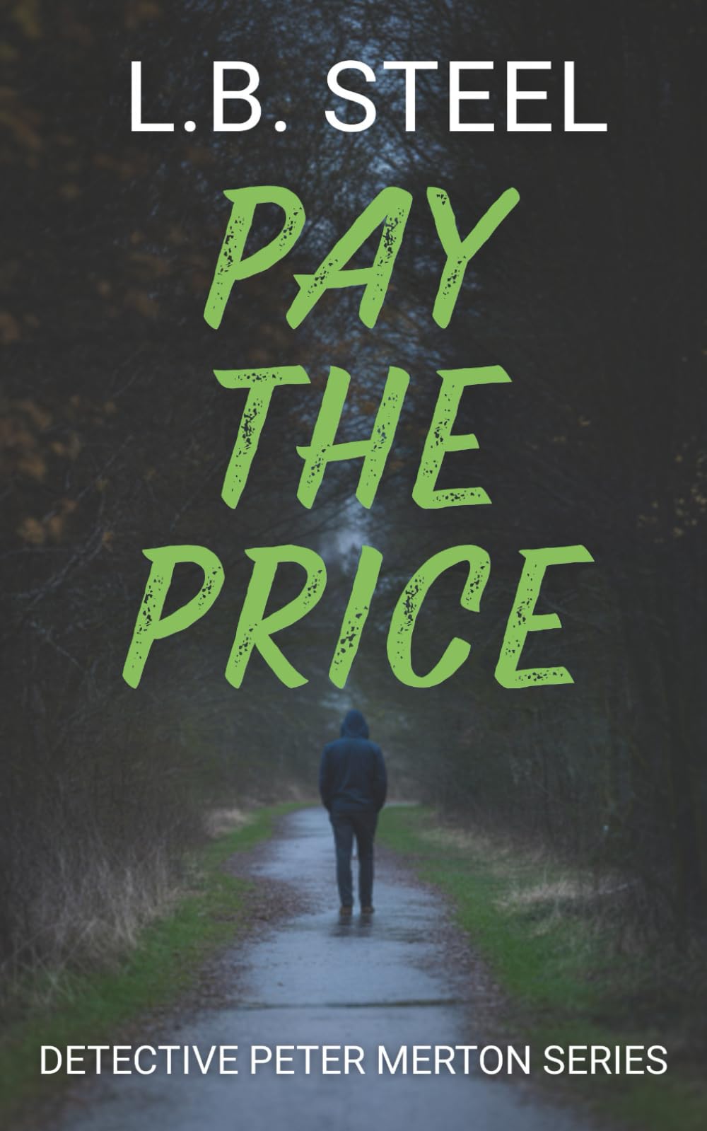 Pay The Price: When the past comes back to kill, the detective hunting the murderer might be too close to see the truth. (Detective Peter Merton's Crime Thrillers)