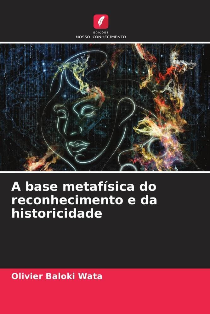 A base metafísica do reconhecimento e da historicidade