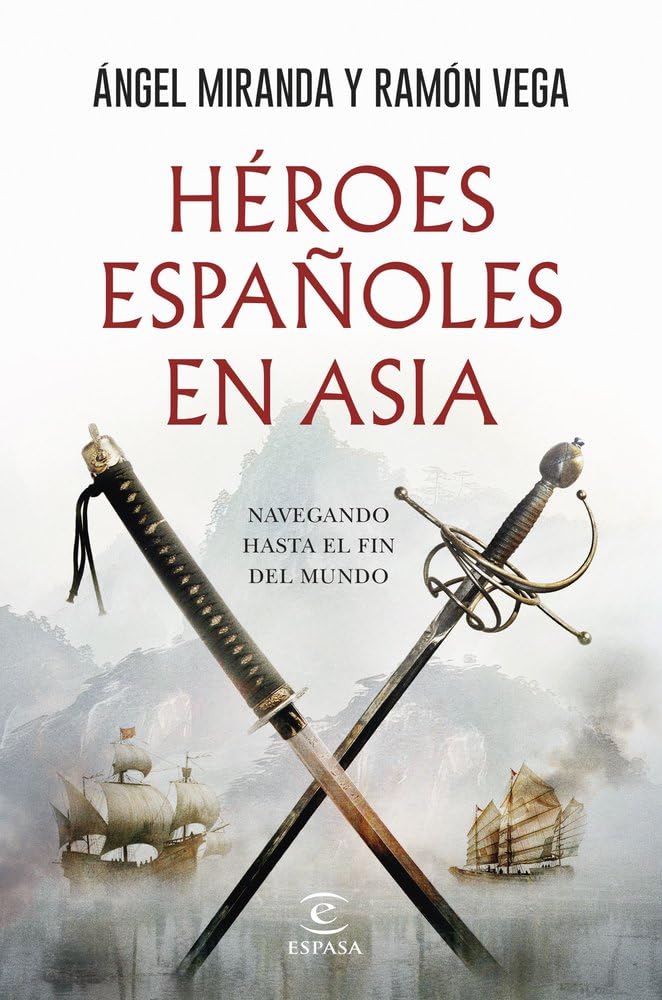 Héroes españoles en Asia: Navegando hasta el fin del mundo (NO FICCIÓN)