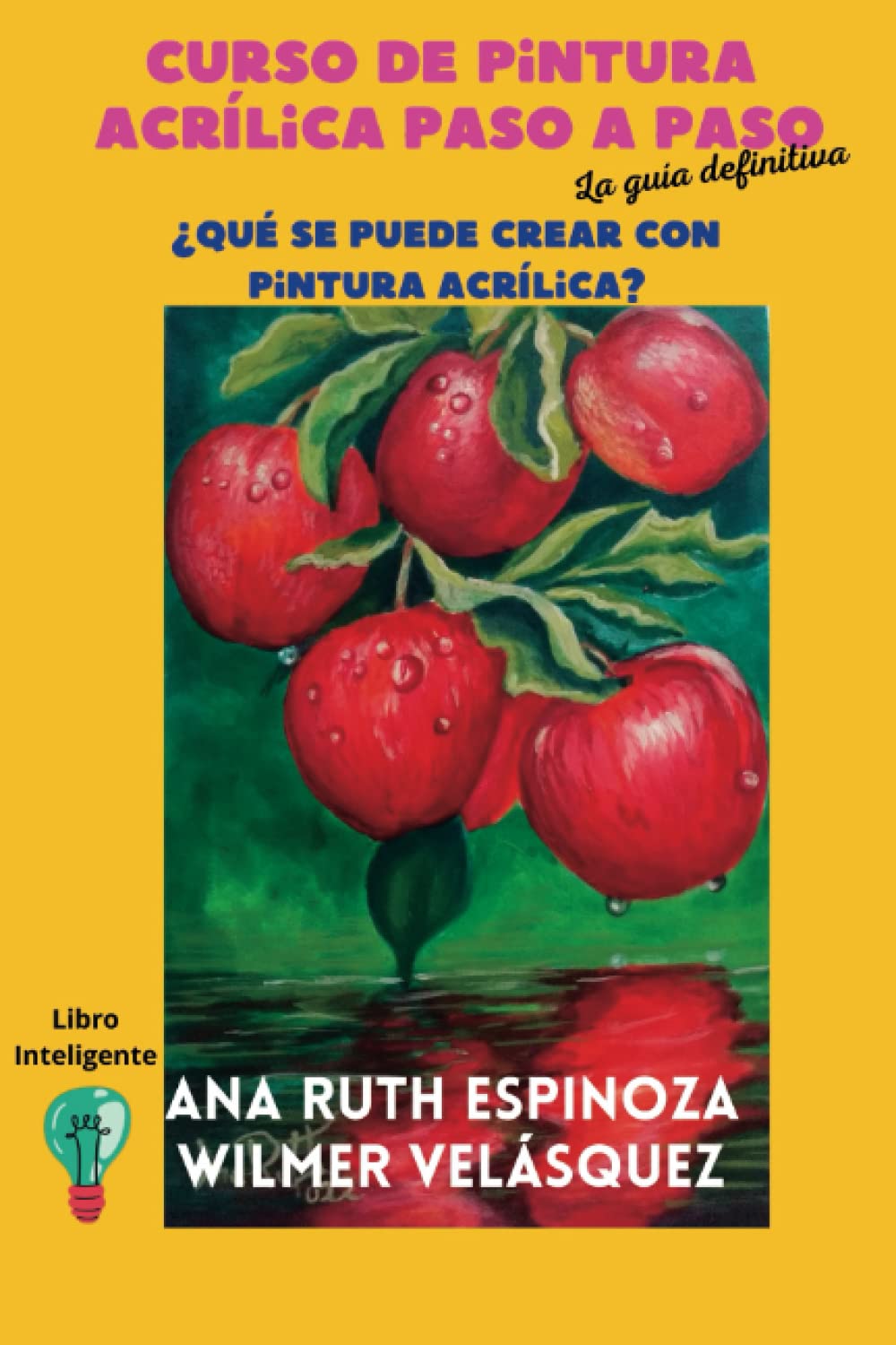 Curso de pintura acrílica paso a paso, la guía definitiva: ¿Qué se puede crear con pintura acrílica? (Arte y formación) (Spanish Edition)