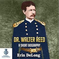 Couverture de Dr. Walter Reed - A Short Biography