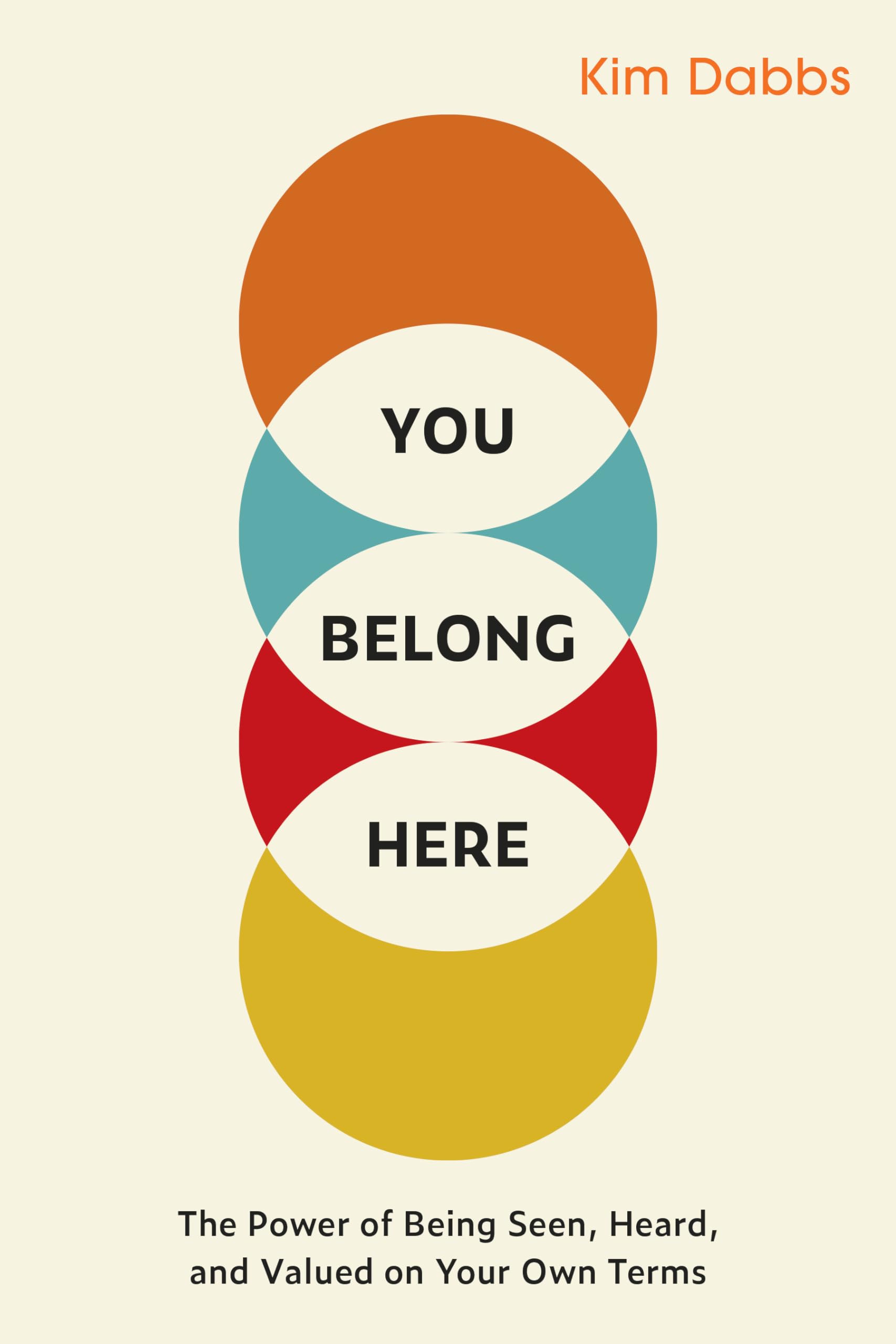 Kim Dabbs Buch You Belong Here: The Power of Being Seen, Heard, and Valued on Your Own Terms