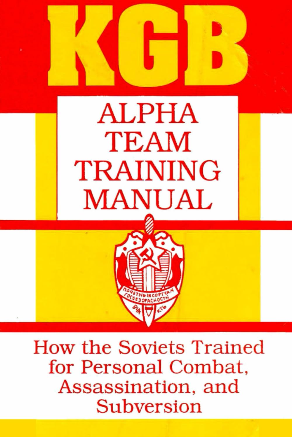 KGB Alpha Team Training Manual: How the Soviets Trained for Personal Combat, Assassination, and Subversion