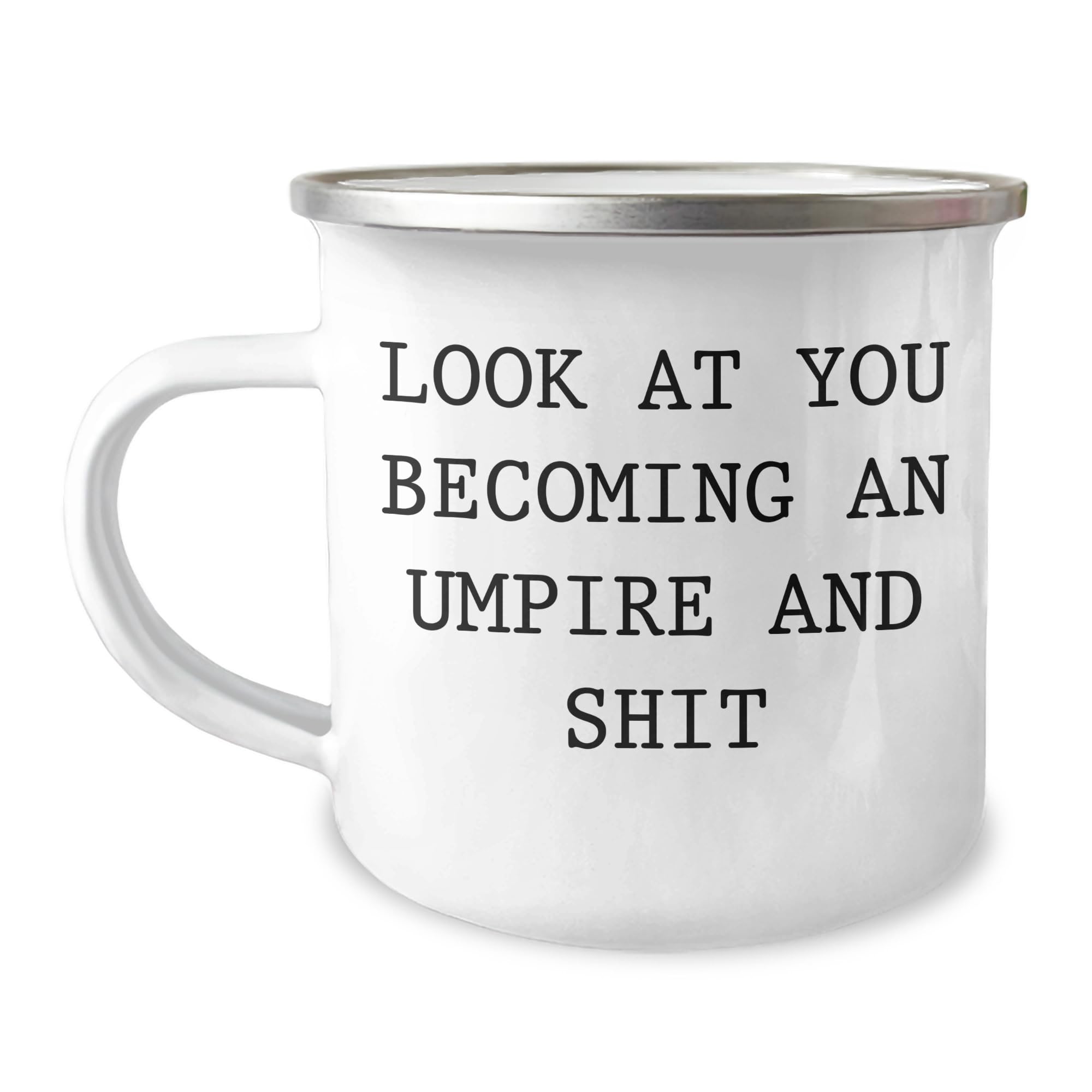Umpire Gifts for Men from Family - Christmas Unique Umpire Camping Mug, Funny Quote 'Look At You Becoming An Umpire And Shit' - Stainless Steel with Enamel Finish, 12 oz Capacity