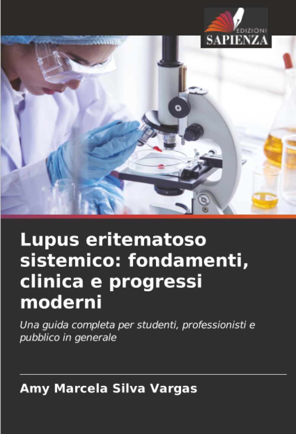 Lupus eritematoso sistemico: fondamenti, clinica e progressi moderni: Una guida completa per studenti, professionisti e pubblico in generale