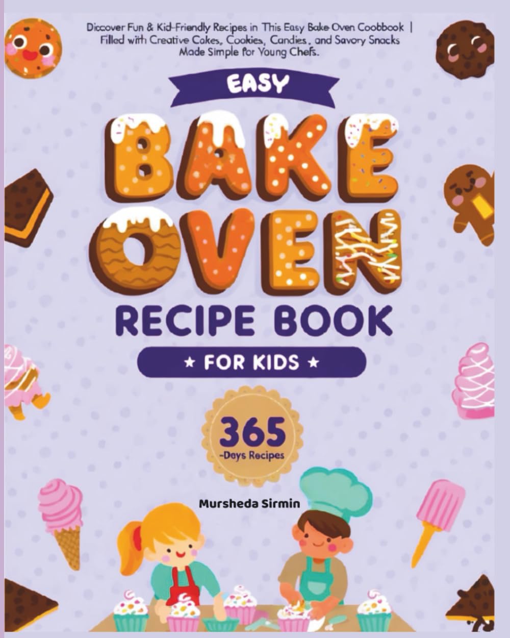 Bake Oven Recipe Book for Kids: 365 Easy & Fun Recipes for Young Chefs (Ages 4–10)