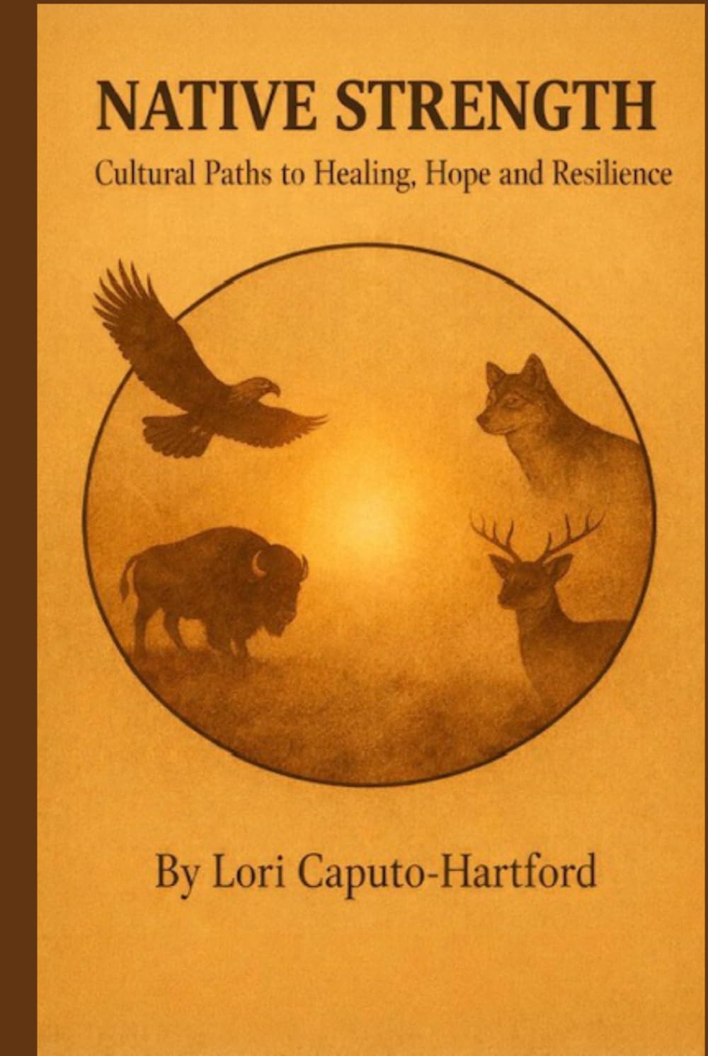 Native Strength: Cultural Paths to Healing, Hope, and Resilience