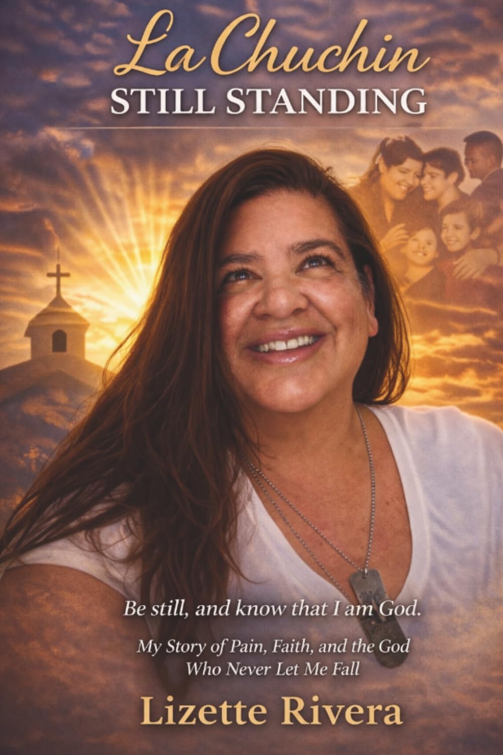 La Chuchin Still Standing: My Story of Pain, Faith, and the God Who Never Let Me Fail