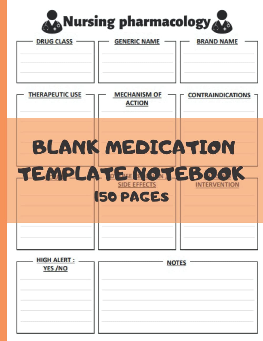 NURSING PHARMACOLOGY BLANK MEDICATION TEMPLATE NOTEBOOK: FOR NURSING PHARMACOLOGY STUDENTS | 150 PAGES