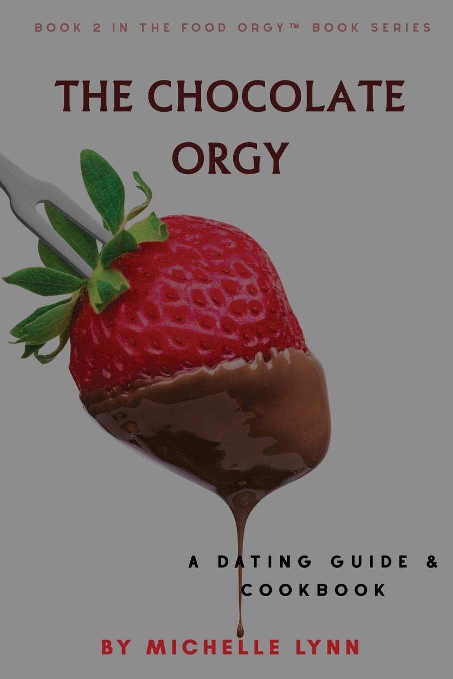 The Chocolate Orgy: 2 (The Food Orgy)