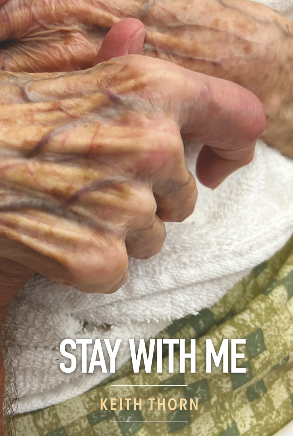 STAY WITH ME (The Way Forward Series: Practical Wisdom for Life's Hardest Questions)