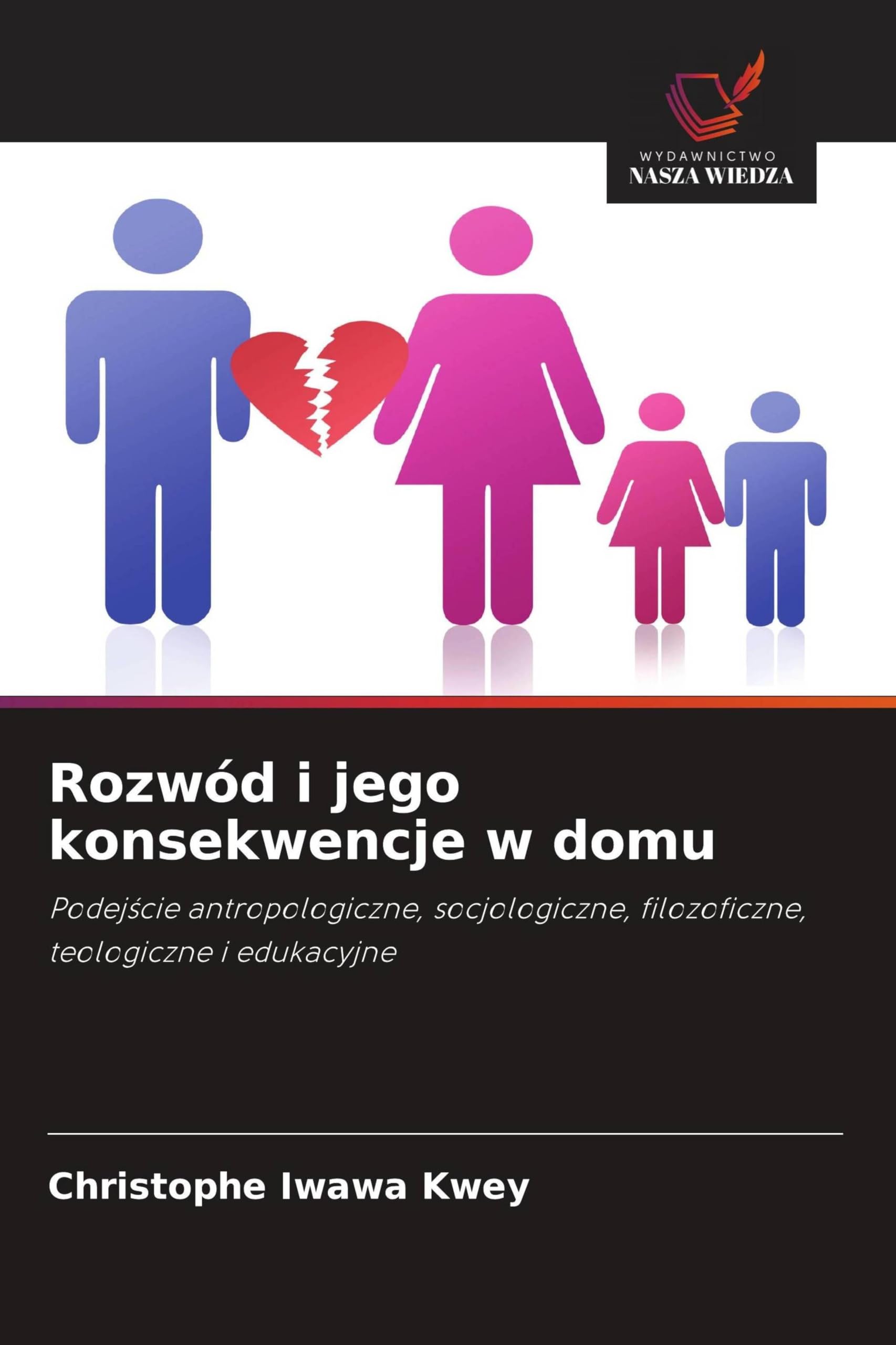 Rozwód i jego konsekwencje w domu: Podej¿cie antropologiczne, socjologiczne, filozoficzne, teologiczne i edukacyjne