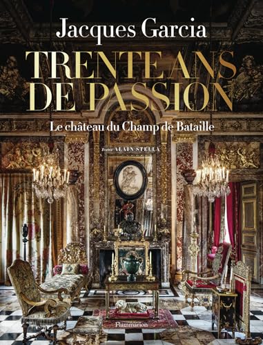 Jacques Garcia: Le Château du Champ de Bataille