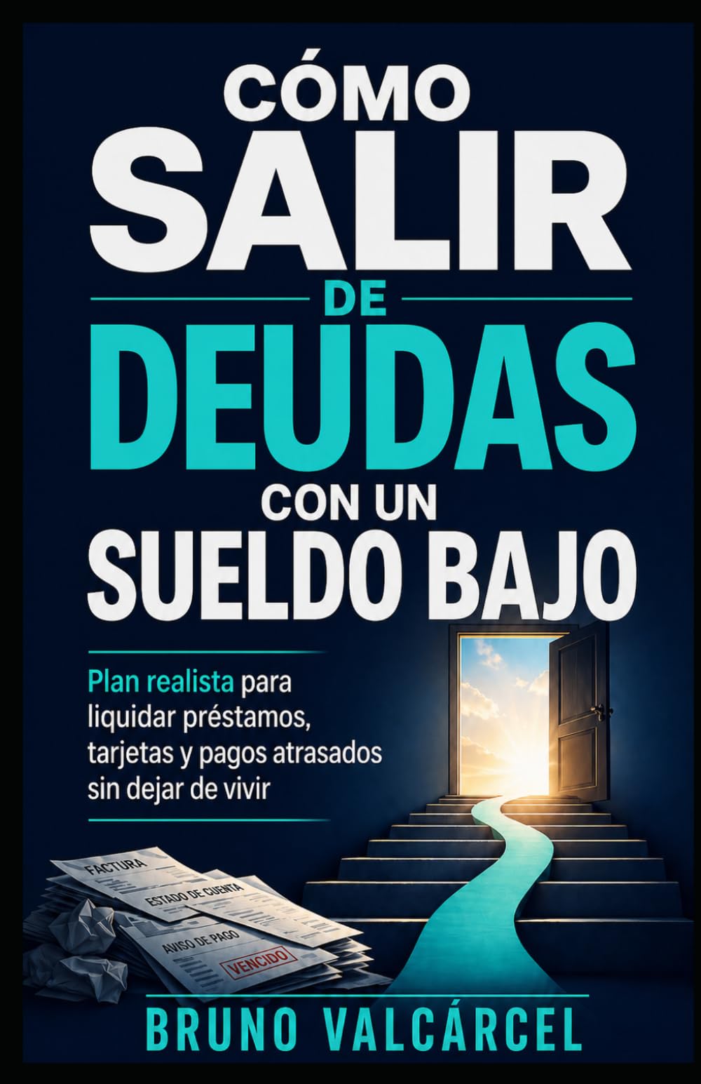 Cómo salir de deudas con un sueldo bajo: Plan realista para liquidar préstamos, tarjetas y pagos atrasados sin dejar de vivir (Dinero Real para Gente Real)