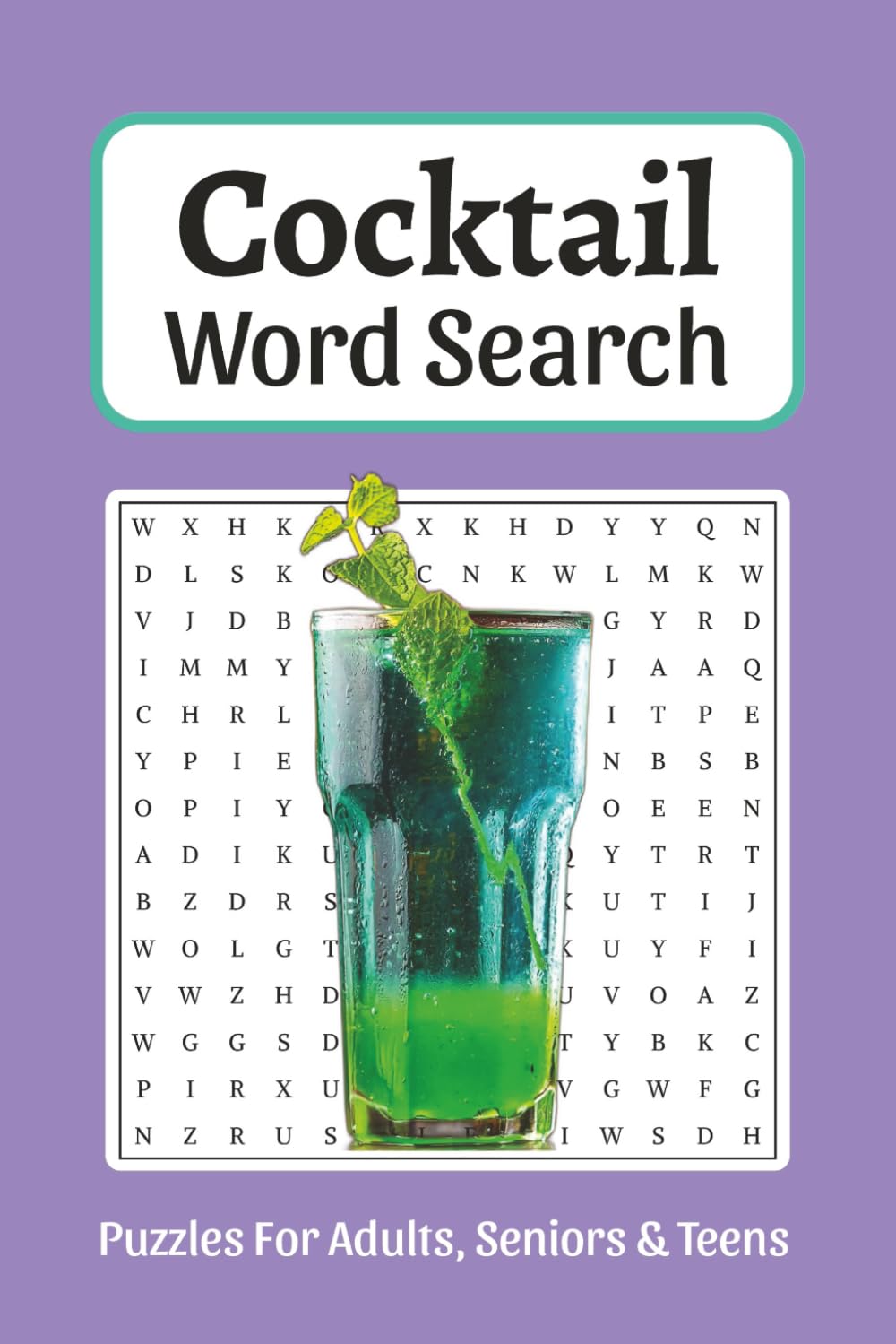 Cocktail Word Search: Word Searches about Cocktails, Beverages, Drinks and More, 6x9 ,110 pages, Easy to Read Print, Solutions Included, Gift for ... Bartenders, Puzzle Fans, and Free Times