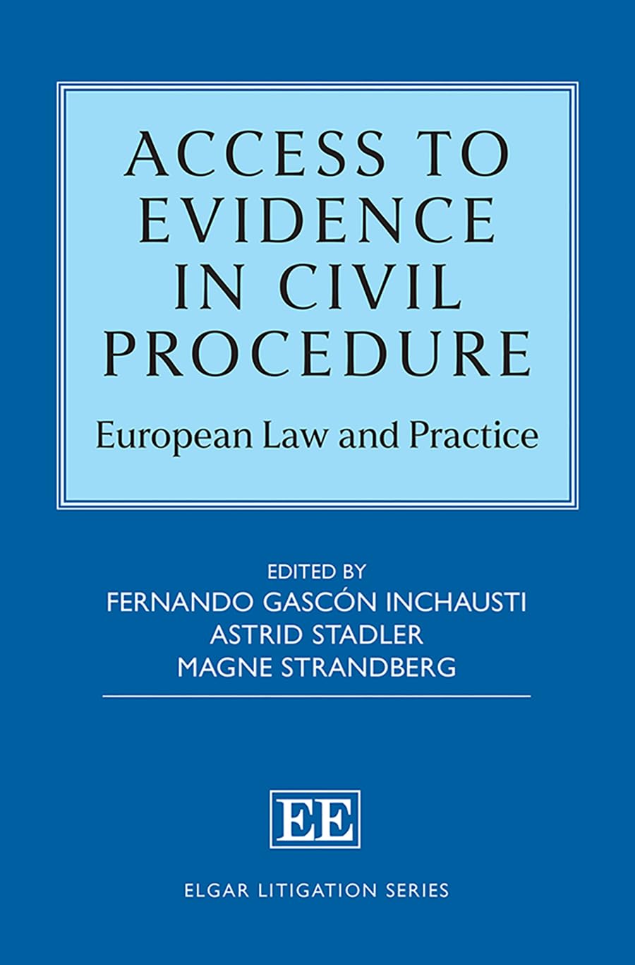 Access to Evidence in Civil Procedure: European Law and Practice (Elgar Litigation Series)