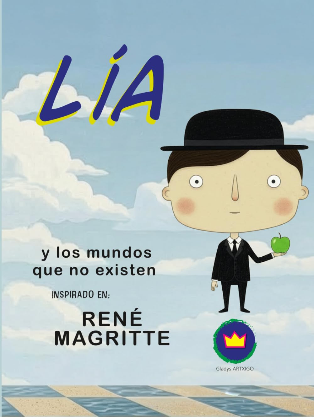 Lía y los mundos que no existen | inspirado en René Magritte: cuentos infantiles educativos (Lía descubre el arte)