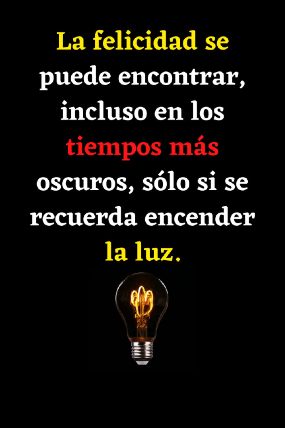 Buy La felicidad se puede encontrar, incluso en los tiempos más oscuros ...
