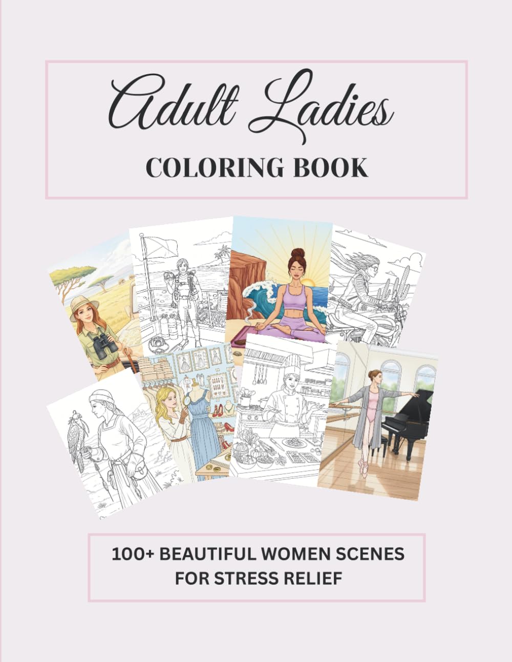 Adult Ladies Coloring Book: 100+ Beautiful Women Scenes for Stress Relief