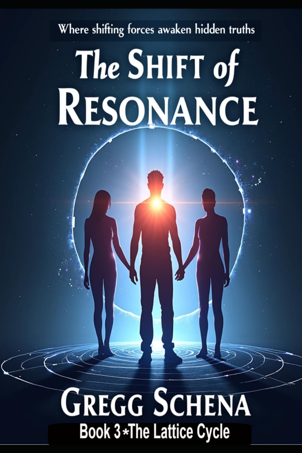 The Shift of Resonance: Where shifting forces awaken hidden truths (The Lattice Cycle)