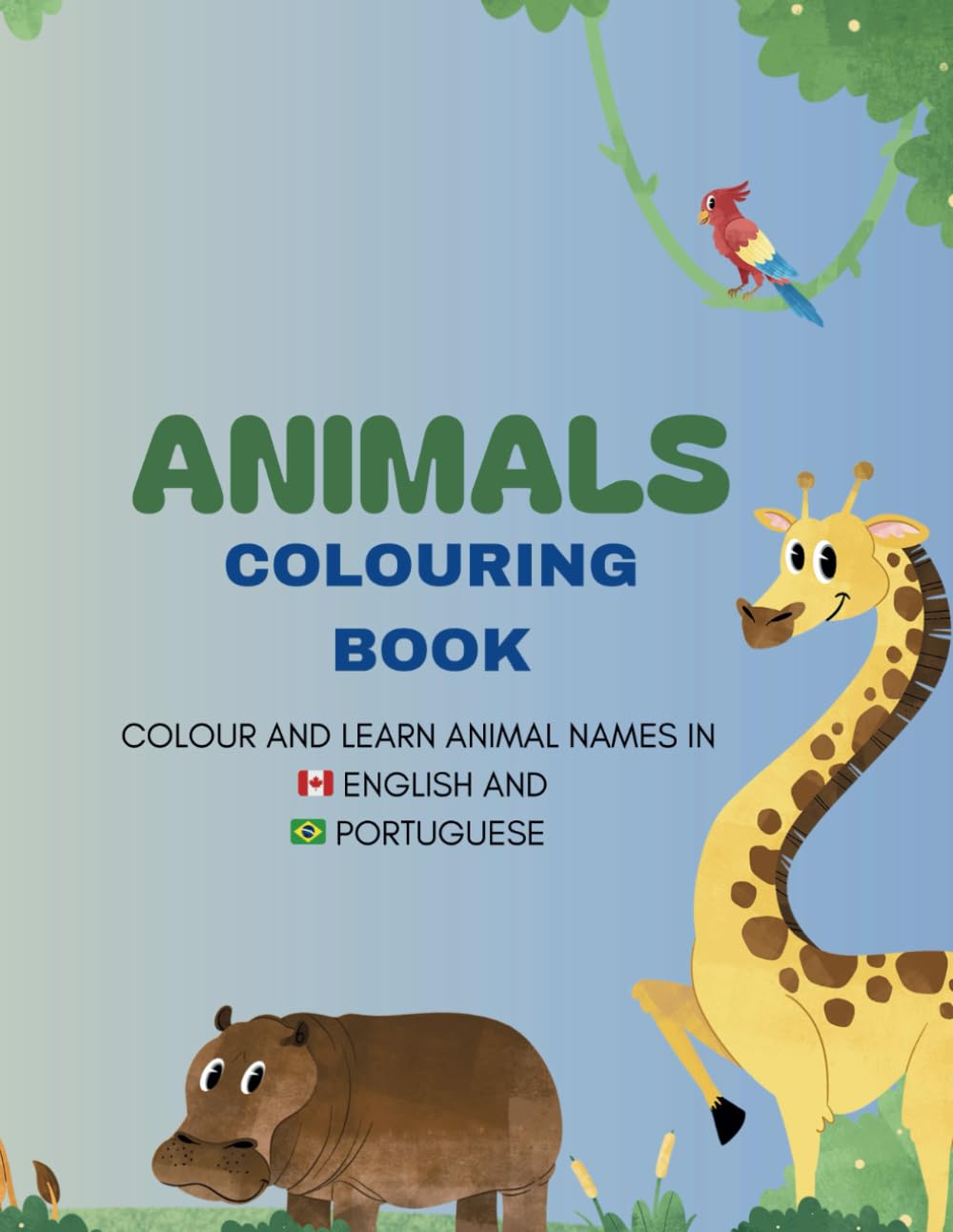 Colourful Creatures: Canada & Brazil: Bilingual Adventure in Canadian English and Brazilian Portuguese | 8.5 x 11 inches | 50 pages | English and ...