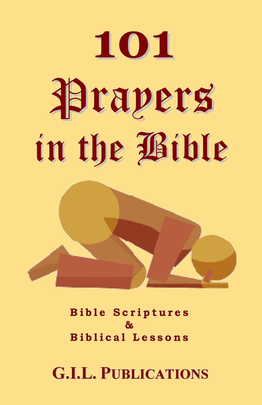 101 Prayers in the Bible: Bible Scriptures and Biblical Lessons: Volume 2 (101 in the Bible)