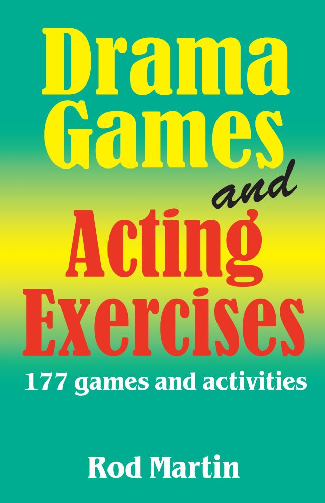 Drama Games & Acting Exercises: 177 Games & Activities