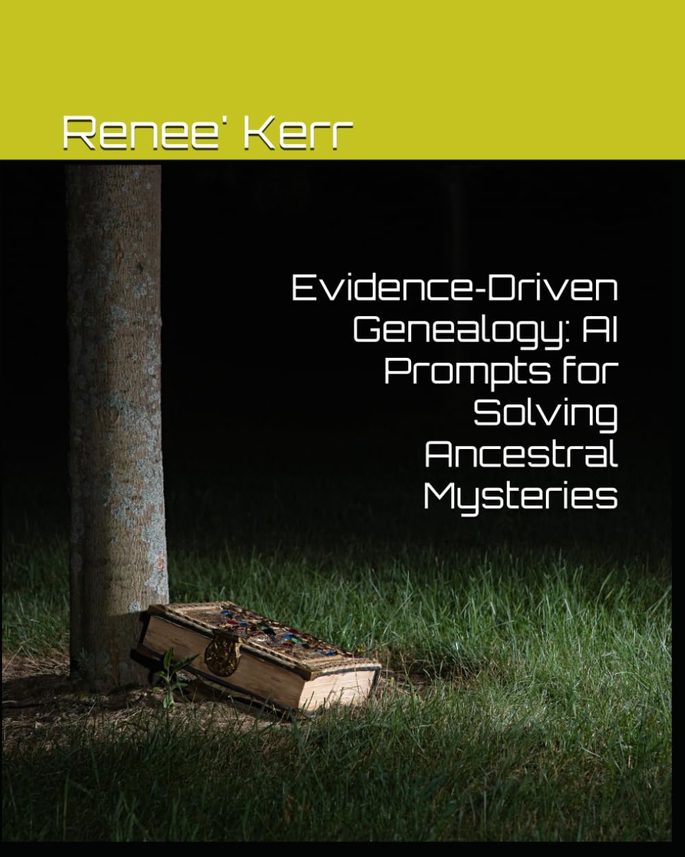 Evidence‑Driven Genealogy: AI Prompts for Solving Ancestral Mysteries (The Family Discovery & DNA Analysis Series)